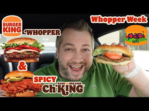 BURGER KING WHOPPER WEEK - Whopper & Spicy Ch'King Chicken Sandwich - Review