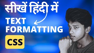 Text Formatting in CSS in Hindi | A complete Guide | CodeBugNotes | Complete CSS Course Hindi