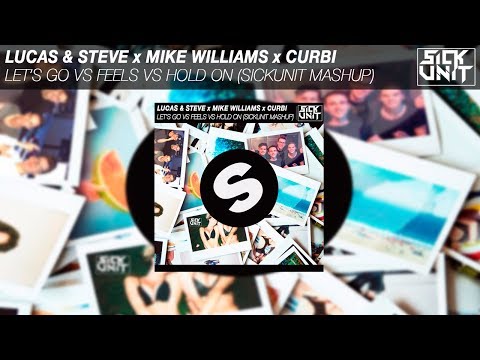 Lucas & Steve x Mike Williams x Curbi - Let's Go vs Feels vs Hold on (SickUnit Mashup)