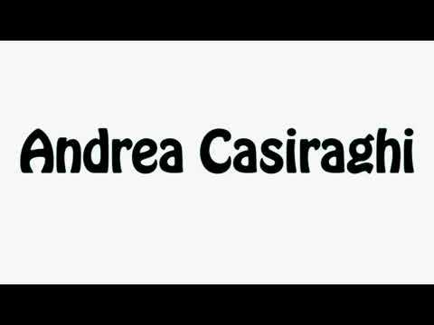 Learn How To Pronounce Andrea Casiraghi