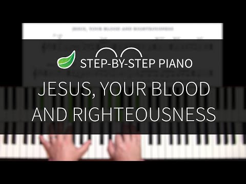 Step-by-Step Piano: "Jesus, Your Blood and Righteousness"