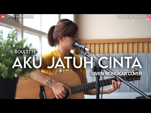 GIVEN WONGKAR | ROULETTE - AKU JATUH CINTA
