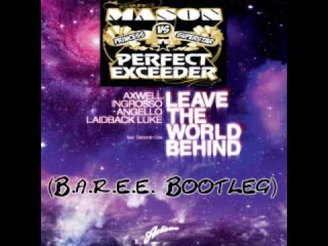 Mason vs. Axwell,Steve Angello  - Leave The Exceeder Behind (B.a.r.e.e. Bootleg)