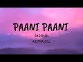 Paani Paani Lyrics Badshah Aastha Gill