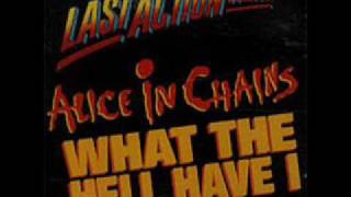 Alice in Chains-What the Hell Have I