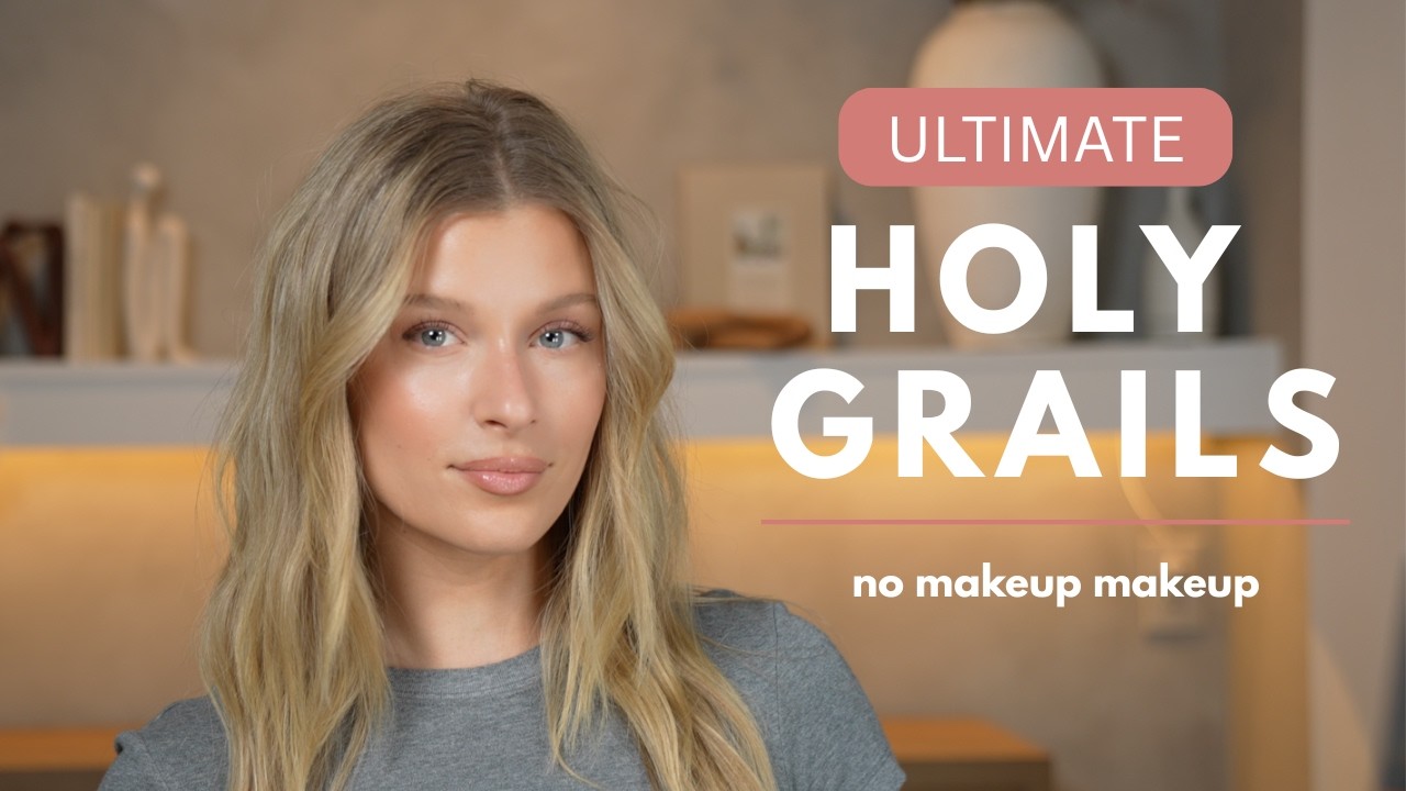 Updated Ultimate Holy Grails  // No Makeup Makeup - minimal, easy, tutorial