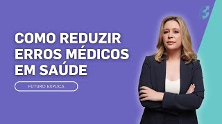 Erros médicos: o que são e como reduzir - Futuro Explica