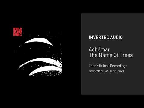 Adhémar - The Name Of Trees [Huinali Recordings]