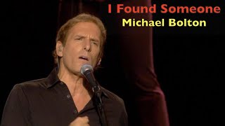 I Found Someone - Michael Bolton | Lyrics