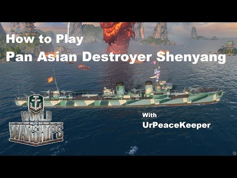 How To Play Pan Asian Destroyer Shenyang In World Of Warships