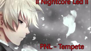 ll Nightcore Led ll - PNL - Tempête -