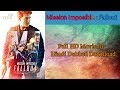 How To Download Mission Impossible 6 Fallout In Hindi Dubbed 2018 HD 1080p