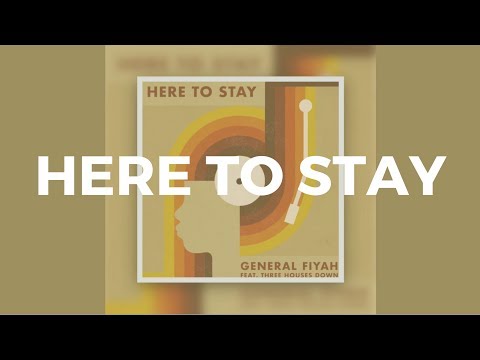 Here To Stay Lyrics - General Fiyah feat. Three Houses Down