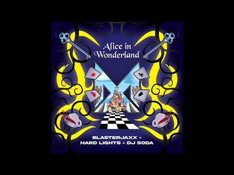 Blasterjaxx x Hard Lights x DJ SODA - Alice In Wonderland