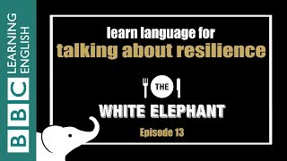 The White Elephant: 13 - Phrases about resilience