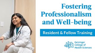 Resident and Fellow Training at Geisinger: Fostering Professionalism and Well-being
