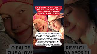 Isabel Veloso é extubada após 21 dias na UTI e respira sem aparelhos