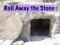 Roll Away the Stone