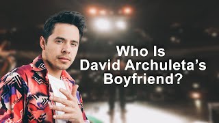 Who Is David Archuleta’s Boyfriend? Everything We Know!
