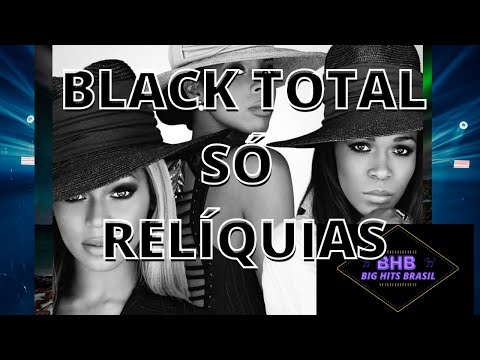 BLACK TOTAL SÓ  RELÍQUIAS (ANTIGAS)#1
