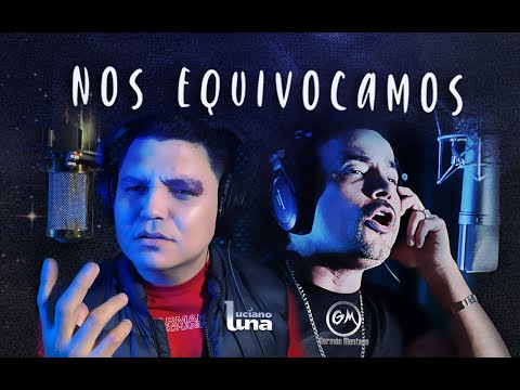 Nos Equivocamos - Luciano Luna -Germán Montero
