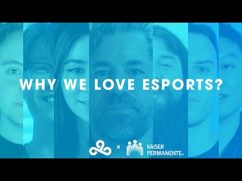 Why We Love Esports | Cloud9 x Kaiser Permanente