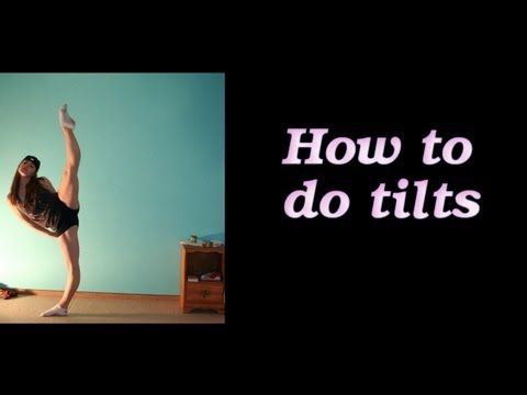 How to: Tilts Tutorial (Standing Splits) for dance Video