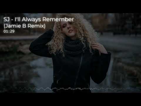 SJ - I'll Always Remember (Jamie B Remix)