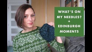 What&#39;s on my needles? + Edinburgh moments | PAPER TIGER