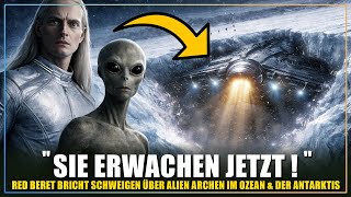 "Sie erwachen jetzt!" - Red Beret bricht Schweigen über außerirdische Archen im Ozean & Antarktis