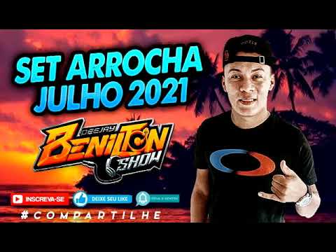 SET ARROCHA JULHO 2021 DJ BENILTON SHOW