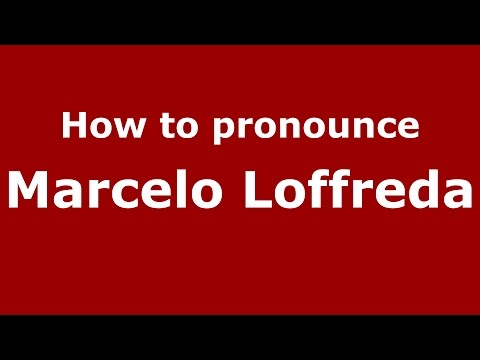 How to pronounce Marcelo Loffreda (Spanish/Argentina) - PronounceNames.com