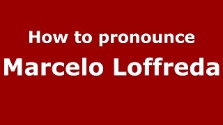 How to pronounce Marcelo Loffreda