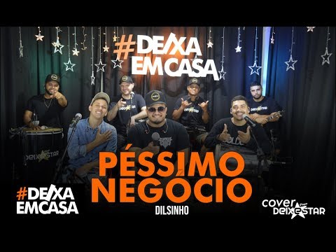 Péssimo Negócio - Dilsinho (cover Grupo Deixestar) #DeixaEmCasa