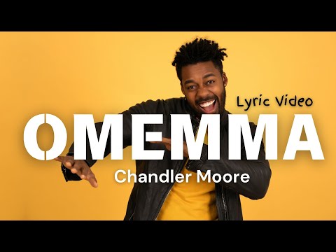 Omemma [ Official Lyric Video ]  I Chandler Moore  I Live In Los Angeles