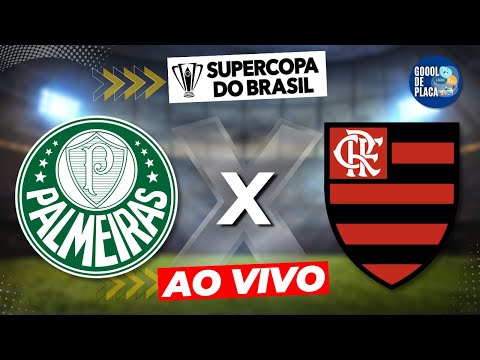 PALMEIRAS X FLAMENGO AO VIVO | FINAL SUPERCOPA DO BRASIL 2023