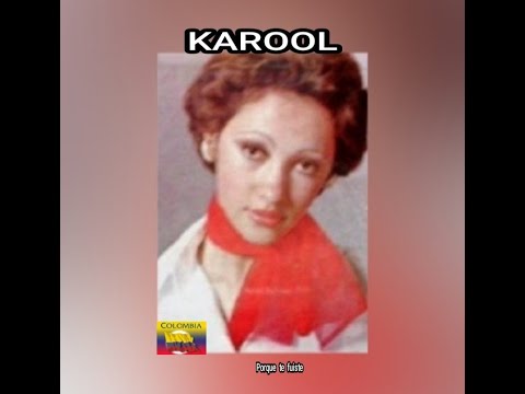 KAROOL - PORQUE  TE  FUISTE  (LETRA)