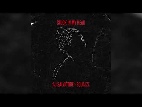 AJ Salvatore & Squalzz - Stuck In My Head [Official Audio]