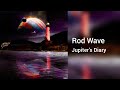 Rod Wave Jupiter S Diary Audio 2022