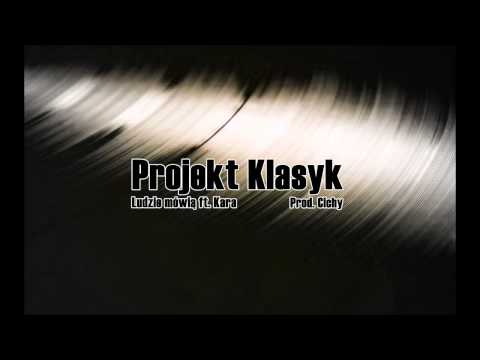 Projekt Klasyk - Ludzie mówią ft. Kara (Prod. Cichy)