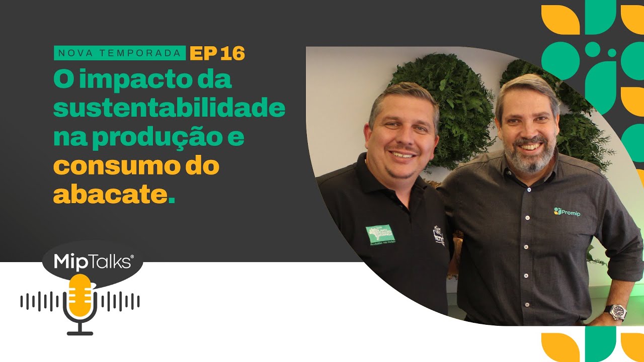 O impacto da sustentabilidade na produção e consumo do abacate - T2 EP 16