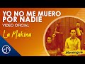 Yo No Me MUERO Por Nadie 💀 - La Makina [Video Oficial]