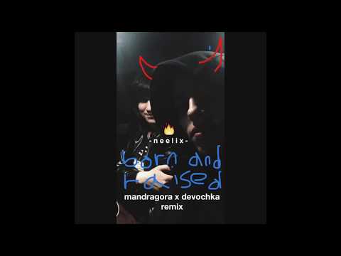 Neelix - Born and Raised (Mandragora & Devochka Remix)