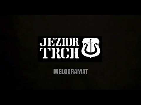 Jezior TRCH - Melodramat