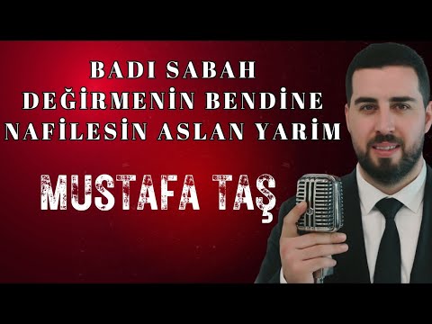 Mustafa Taş - Badı Sabah - Değirmenin Bendine, Nafilesin Aslan Yarim