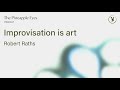 Robert Raths Discovering Wonder In Improvisation