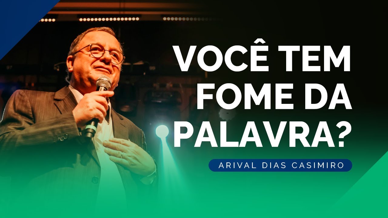 Deus Quer Que Desejemos Sua Palavra | Rev. Arival Dias Casimiro