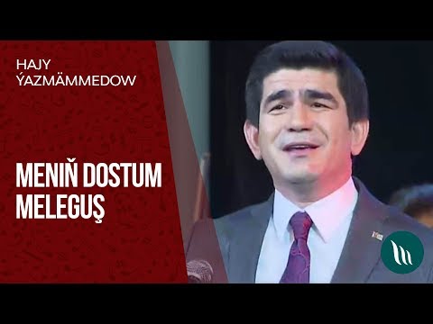 Hajy Yazmammedow - Menin dostum melegush | 2019