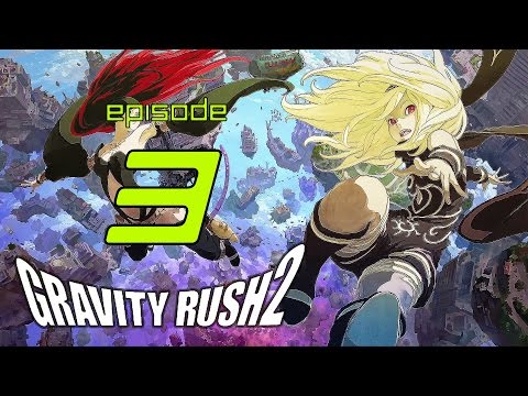 Gravity Rush 2 - Episode 3 | Gravity Powers ACTIVATE!