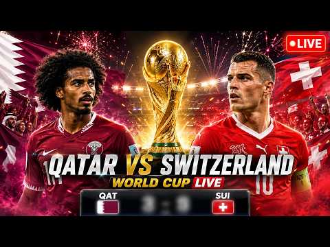 FIFA World Cup 2026 LIVE | Qatar vs Switzerland LIVE | Group B Clash | Full Match Commentary